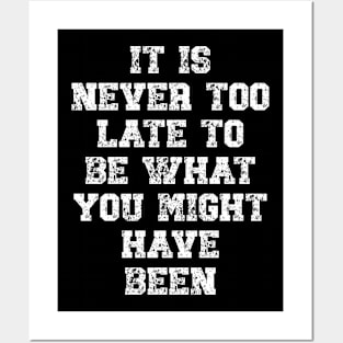 It is never too late to be what you might have been Posters and Art